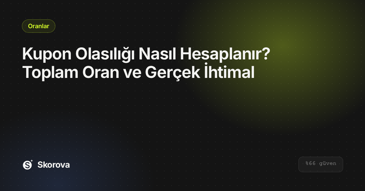 Kupon Olasılığı Nasıl Hesaplanır? Toplam Oran ve Gerçek İhtimal