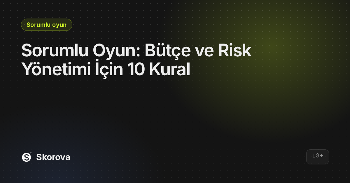 Sorumlu Oyun: Bütçe ve Risk Yönetimi İçin 10 Kural